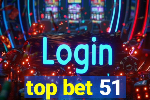 top bet 51